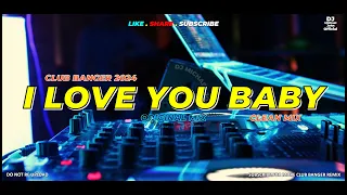 I LOVE YOU BABY (Dj Michael John Remix) - Club Banger Original Mix 2024