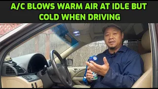 A/C BLOWS HOT AIR WHEN VEHICLE IS NOT MOVING BUT A/C BLOWS COLD AIR WHEN DRIVING