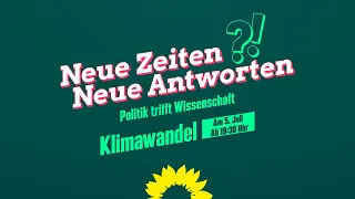 Neue Zeiten Neue Antworten?! - Politik trifft Wissenschaft // Klimawandel