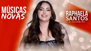 RAPHAELA SANTOS A FAVORITA • REPERTÓRIO NOVO 2024 ( MÚSICAS NOVAS )