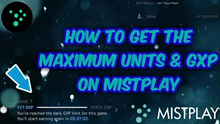 HOW TO GET THE FULL AMOUNT OF GXP & UNITS ON MISTPLAY