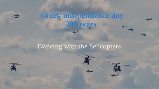 Greek Military Parade for the 200 years after the revolution of 1821 (Dancing with the helicopters)