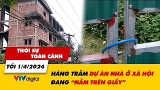 Thời sự toàn cảnh tối 1/4: Hàng trăm dự án nhà ở xã hội đang "nằm trên giấy" | VTV24