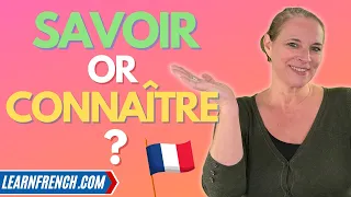 When to use SAVOIR versus CONNAÎTRE in French (full guide & exercise)