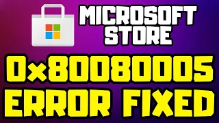 How to FIX Microsoft Store Error 0x80080005