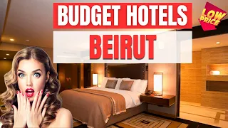 Best Budget Hotels in Beirut | Affordable hotels in Beirut