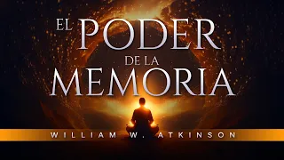 La Mente: Cómo desarrollarla, entrenarla y usarla Audiolibro completo | William Walker Atkinson