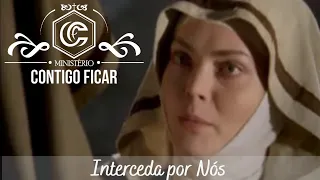 Interceda por nós Santa Rita de Cássia (trechos do filme como parte educativa da história dela)