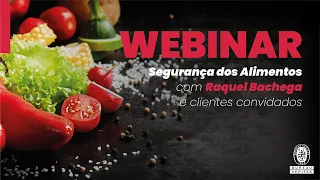Webinar: Segurança dos Alimentos com Raquel Bachega e convidados