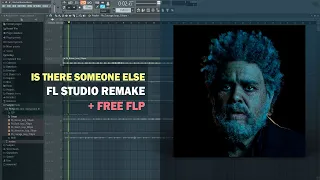 The Weeknd - Is There Someone Else (FL Studio Remake + Free FLP)