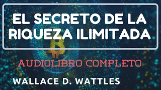 El secreto de la riqueza infinita Wallace Wattles audiolibro completo