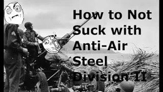 How to Not Suck with Anti Air- Steel Division II- Beginner Tutorials