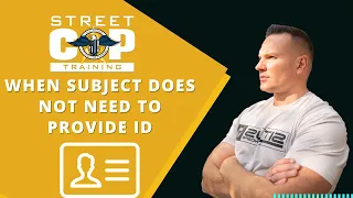 Street Cop Training Podcast #92 When A Subject Does Not Need to Provide ID