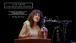 Live from The Draylen Mason: Carrie Rodriguez's Laboratorio - Si No Te Vas