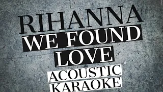 We Found Love Rihanna (Acoustic Karaoke)