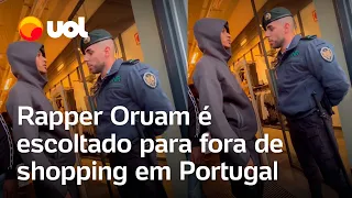 Rapper Oruam é escoltado para fora de shopping em Portugal; veja vídeo