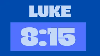 LUKE 8 15