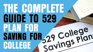 The Complete Guide To 529 Plan For Saving For College