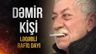 DƏMİR KİŞİ ləqəbli RAFİQ dayı | Nail Kəmərli