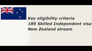 Australian 189 Skilled Independent visa New Zealand stream key eligibility criteria