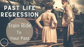 Take a TRAIN Ride to Your Past Lives | Meet Your Loved Ones | Past Life Regression