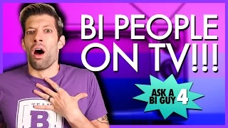 BI PEOPLE ON TV - Ask A Bi Guy 4