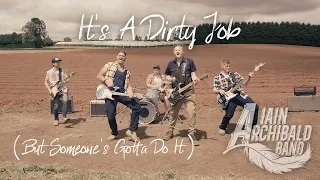 It's A Dirty Job - (Official Music Video) - Iain Archibald Band - Ft.Troy Kemp