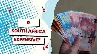 Is South Africa expensive ? Cost of living in 2023