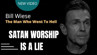 Satan Worship Is A Lie - Bill Wiese, "The Man Who Went To Hell" Author of "23 Minutes In Hell"