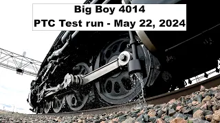 Big Boy PTC Test May 22, 2024. (Includes a few prep day & a few radio communications)