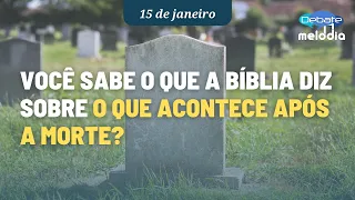 Você sabe o que a bíblia diz sobre O QUE ACONTECE APÓS A MORTE?