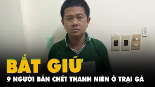 Bắt 9 người liên quan việc thanh niên bị bắn chết tại trại gà ở Long An