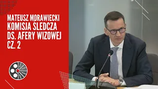 Mateusz Morawiecki: Komisja śledcza ds. afery wizowej cz. 2.