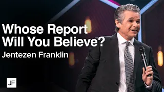 Whose Report Will You Believe? | Jentezen Franklin