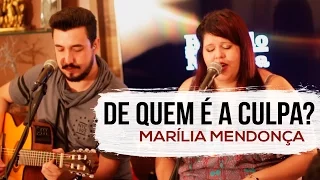 De quem é a culpa? - Marília Mendonça (COVER)