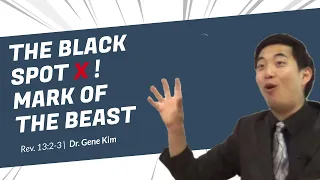 THE BLACK SPOT X! Mark of the Beast (Revelation 13:2-3) | Dr. Gene Kim