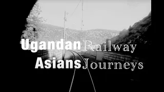 Ugandan Asians: Railway Journeys.