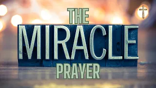 The Miracle Prayer *+:｡.｡I Believe in Miracles｡.｡:+*