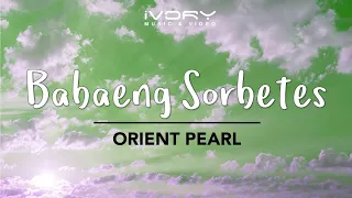 Orient Pearl - Babaeng Sorbetes (Official Lyric Video)