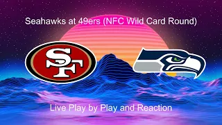 Seattle Seahawks at San Francisco 49ers (NFC Wild Card Round) Live Play by Play and Reaction