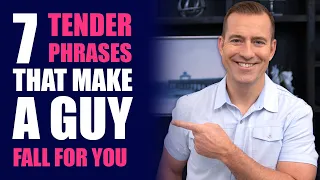 7 Tender Phrases That Make a Guy Fall For You | Dating Advice for Women by Mat Boggs