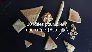 10 idées pour plier une crêpe { Astuce créative }