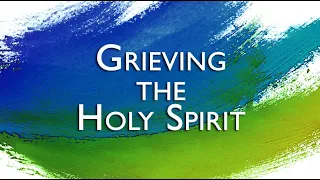 《How the Holy Spirit Works》 Grieving the Holy Spirit (Ephesians 4:25-32)_audio