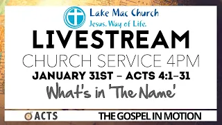 Al Stewart - Lake Mac Church Livestream - January 31st - Acts 4:1-31 - What's in 'The Name'