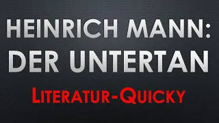 Heinrich Mann: DER UNTERTAN Literatur Quicky Check in 5 Minuten Klassiker Weltliteratur