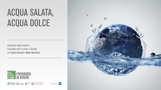 Prepararsi al Futuro | Acqua salata, acqua dolce