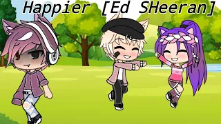 Happier (Ed sheeran) Gacha life [GLMV]