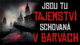 JSOU TU TAJEMSTVÍ SCHOVANÁ V BARVÁCH, KTERÉ NEVIDÍTE | creepypasta [CZ]