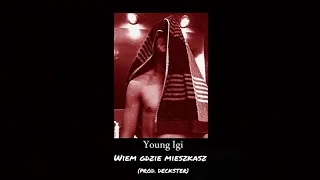 Young Igi "Wiem gdzie mieszkasz" (prod. Deckster) [LEAK]