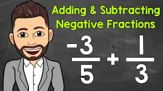 Adding and Subtracting Negative Fractions | Math with Mr. J